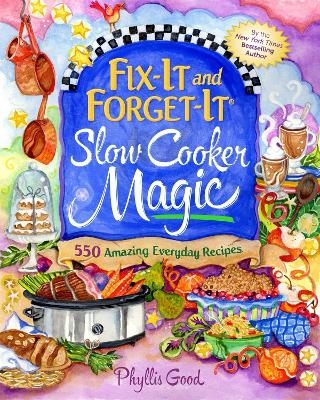 Fix-It and Forget-It Slow Cooker Magic - Phyllis Good