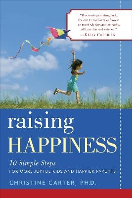 Raising Happiness - Christine Carter
