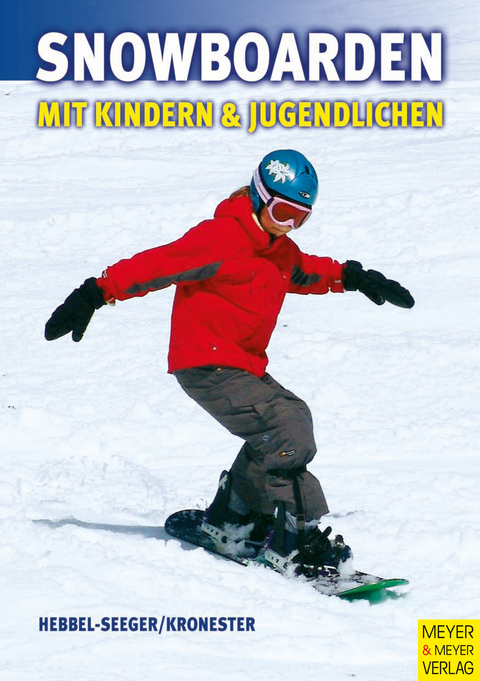 Snowboarden mit Kindern und Jugendlichen - Andreas Hebbel-Seeger, Kim Kronester