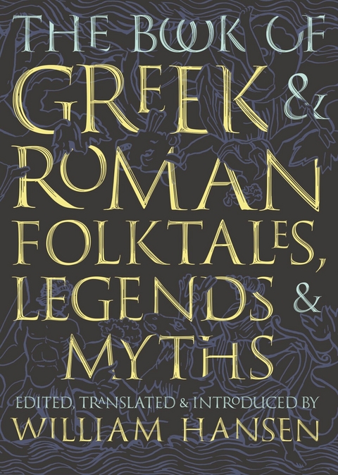 The Book of Greek and Roman Folktales, Legends, and Myths - 