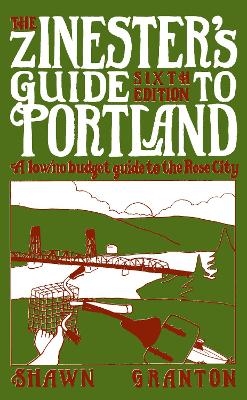 Zinester's Guide to Portland (6 Ed.) - Shawn Granton