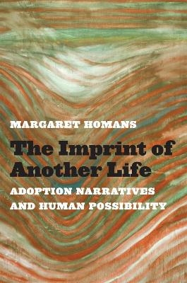 The Imprint of Another Life - Margaret Homans