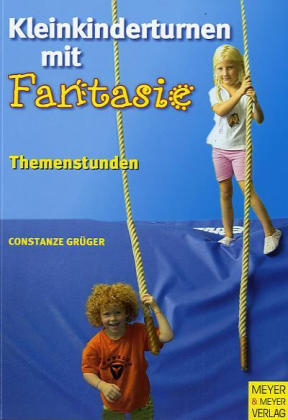 Kleinkinderturnen mit Fantasie - Constanze Grüger