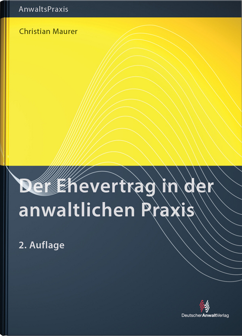 Der Ehevertrag in der anwaltlichen Praxis - Christian Maurer