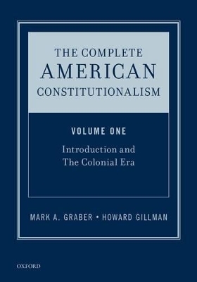 The Complete American Constitutionalism, Volume One - Howard Gillman, Mark A. Graber, Keith E. Whittington
