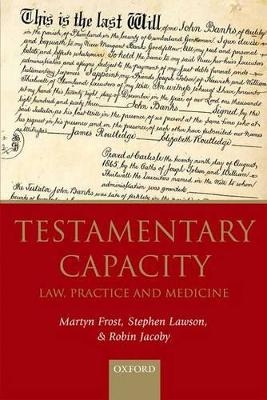 Testamentary Capacity - Martyn Frost, Stephen Lawson, Robin Jacoby