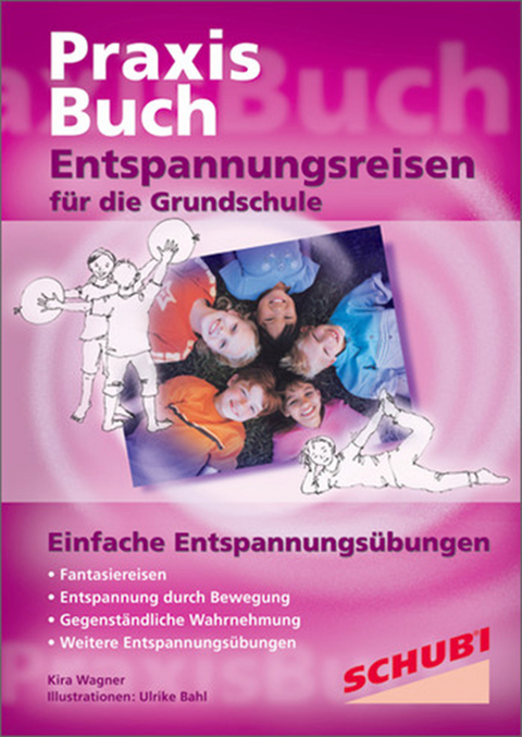 Praxisbuch Entspannungsreisen / Entspannungsreisen für die Grundschule - Kira Wagner