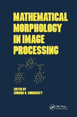 Mathematical Morphology in Image Processing - Edward Dougherty