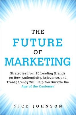 Future of Marketing, The - Nicholas Johnson