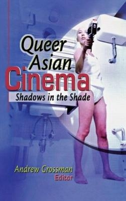 Queer Asian Cinema - Andrew Grossman