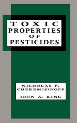 Toxic Properties of Pesticides - Nicholas P. Cheremisinoff, John Allison King