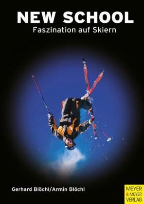 New School - Faszination auf Skiern - Gerhard Blöchl, Armin Blöchl