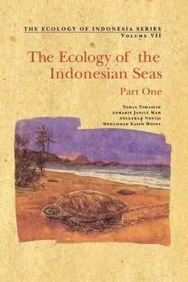 The Ecology of the Indonesian Seas - Tomas Tomascik, Anmarie Janice Mah, Anugerah Nontji, Mohammad Kasim Moosa