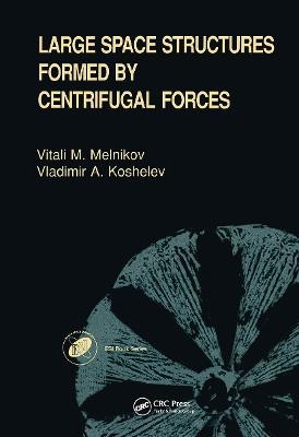 Large Space Structures Formed by Centrifugal Forces - V A Koshelev, V M Melnikov