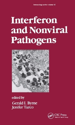 Interferon and Nonviral Pathogens - Gerald. I. Bryne, Jenifer Turco