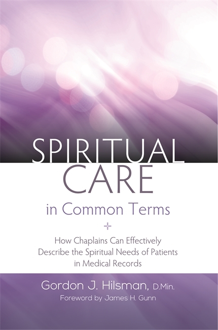 Spiritual Care in Common Terms -  D.Min Gordon J. Hilsman