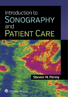 Introduction to Sonography and Patient Care - Steven M. Penny