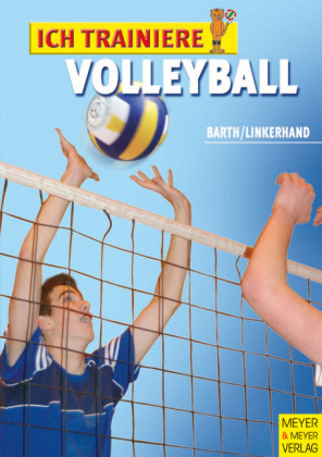 Ich trainiere Volleyball - Katrin Barth, Antje Linkerhand