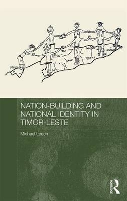 Nation-Building and National Identity in Timor-Leste -  Michael Leach