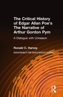 The Critical History of Edgar Allan Poe's The Narrative of Arthur Gordon Pym - Ronald C. Harvey