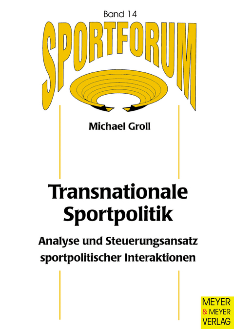 Transnationale Sportpolitik - Analyse und Steuerungsansatz sportpolitischer Interaktionen - Michael Groll