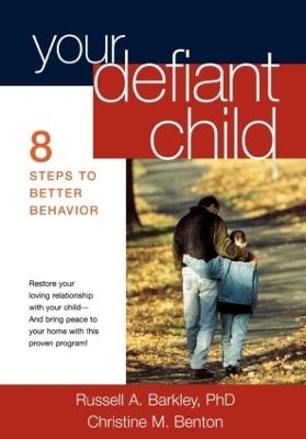 Your Defiant Child - Russell A. Barkley, Christine M. Benton