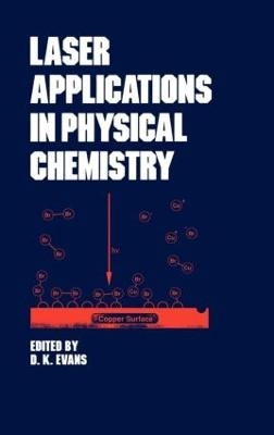 Laser Applications in Physical Chemistry - D.K. Evans