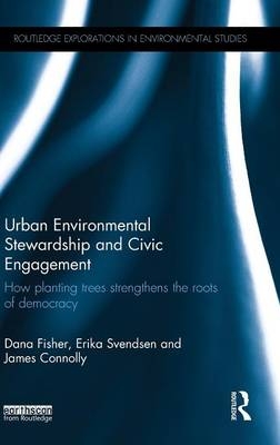 Urban Environmental Stewardship and Civic Engagement - Dana Fisher, Erika Svendsen, James Connolly