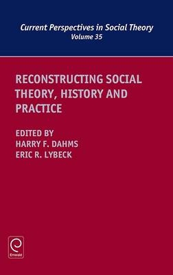 Reconstructing Social Theory, History and Practice - 