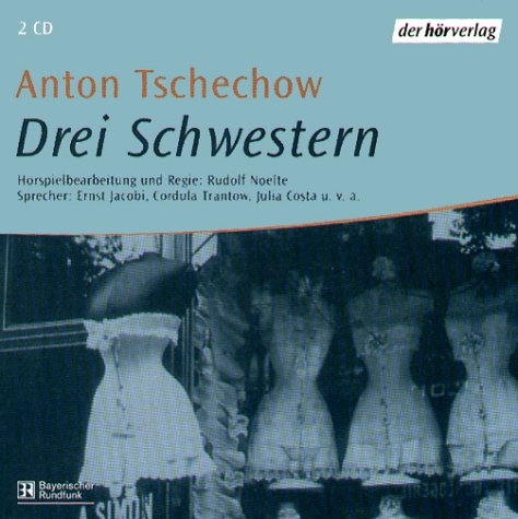 Drei Schwestern - Anton P Cechov