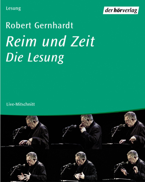 Reim und Zeit. Die Lesung - Robert Gernhardt