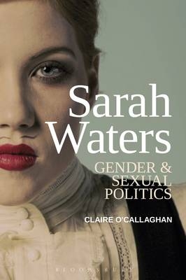 Sarah Waters: Gender and Sexual Politics -  Dr Claire Oâ€™Callaghan