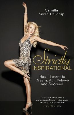 Strictly Inspirational - Camilla Sacre-Dallerup