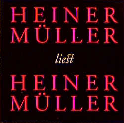 Heiner Müller liest Heiner Müller - Heiner Müller