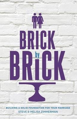 Brick by Brick - Steven Zimmerman, Melisa Zimmerman