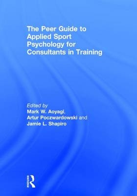 Peer Guide to Applied Sport Psychology for Consultants in Training - 