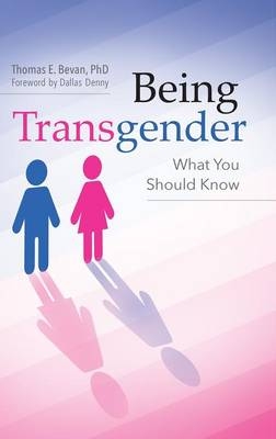 Being Transgender -  Ph.D. Dana Jennett Bevan Ph.D.