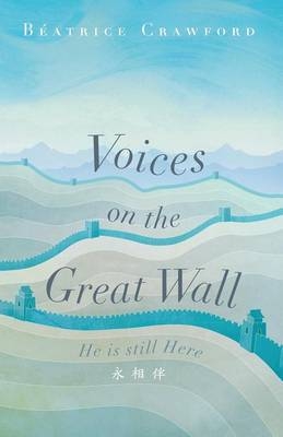 Voices on the Great Wall - Beatrice Crawford