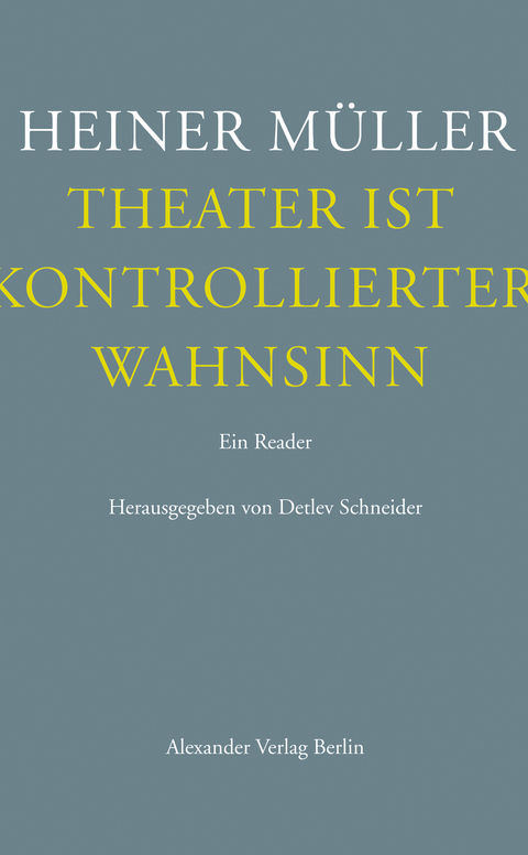 Theater ist kontrollierter Wahnsinn - Heiner Müller