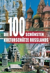 Die 100 schönsten Kulturschätze Russlands - 