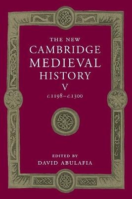 The New Cambridge Medieval History: Volume 5, c.1198-c.1300 - David Abulafia