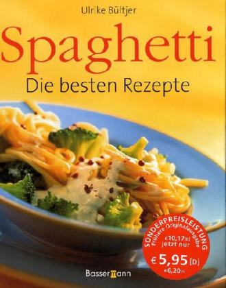 Spaghetti - Die besten Rezepte - Ulrike Bültjer