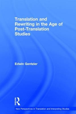 Translation and Rewriting in the Age of Post-Translation Studies -  Edwin Gentzler