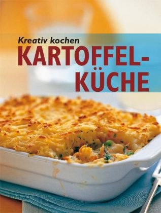 Kreativ kochen - Kartoffel-Küche - --- ---