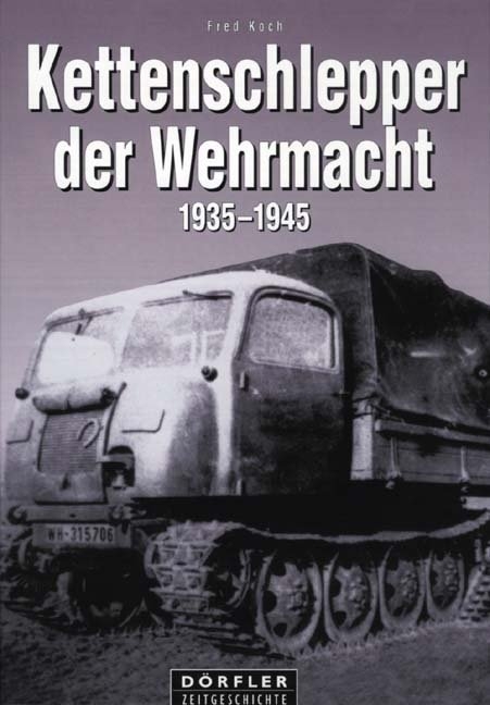 Kettenschlepper der Wehrmacht - Fred Koch