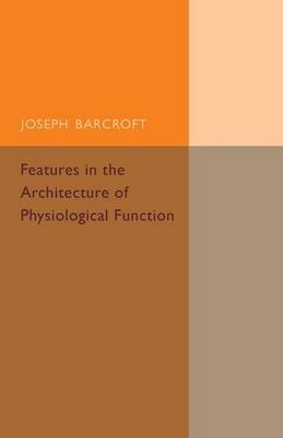 Features in the Architecture of Physiological Function - Joseph Barcroft