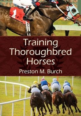 Training Thoroughbred Horses - Preston M Burch, Alex Bower