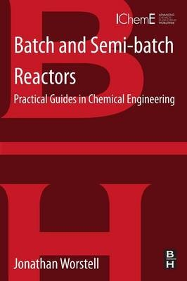 Batch and Semi-batch Reactors - Jonathan Worstell