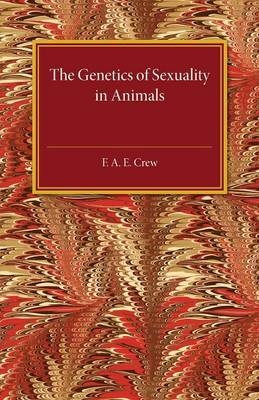 The Genetics of Sexuality in Animals - F. A. E. Crew