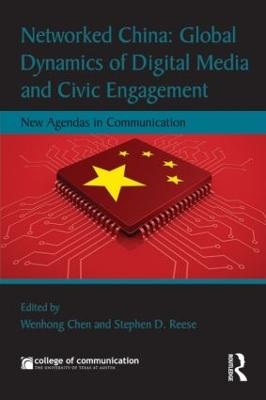Networked China: Global Dynamics of Digital Media and Civic Engagement - 